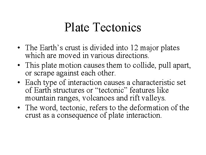 Plate Tectonics • The Earth’s crust is divided into 12 major plates which are