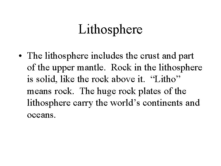 Lithosphere • The lithosphere includes the crust and part of the upper mantle. Rock