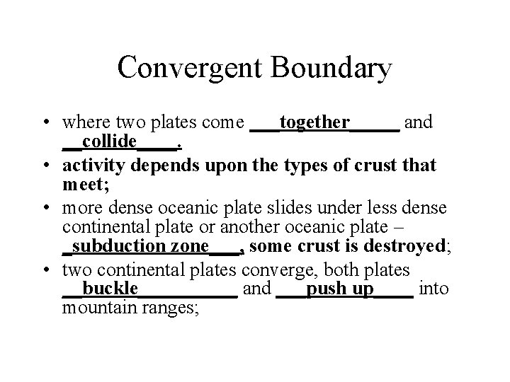 Convergent Boundary • where two plates come ___together_____ and __collide____. • activity depends upon