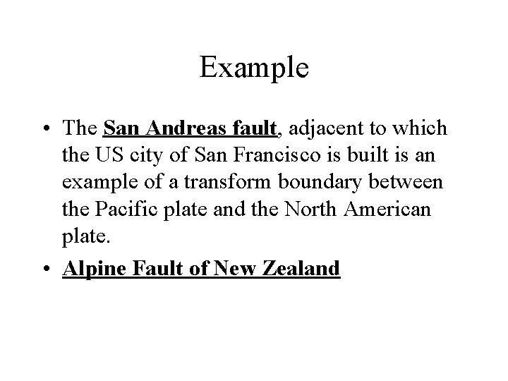 Example • The San Andreas fault, adjacent to which the US city of San