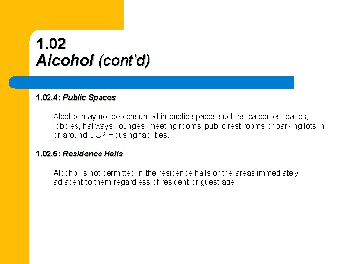 1. 02 Alcohol (cont’d) 1. 02. 4: Public Spaces Alcohol may not be consumed