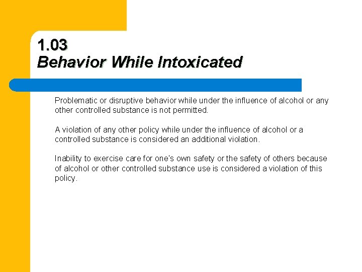 1. 03 Behavior While Intoxicated Problematic or disruptive behavior while under the influence of