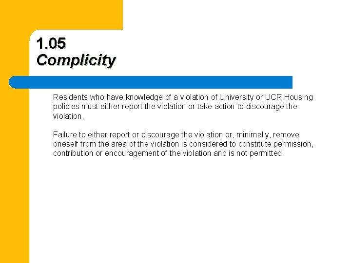 1. 05 Complicity Residents who have knowledge of a violation of University or UCR