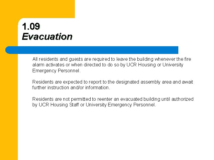 1. 09 Evacuation All residents and guests are required to leave the building whenever