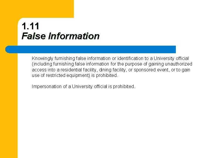 1. 11 False Information Knowingly furnishing false information or identification to a University official