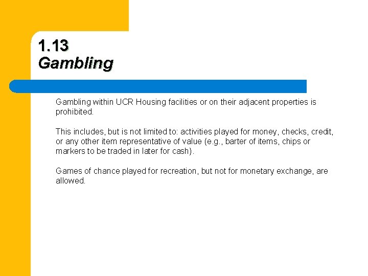 1. 13 Gambling within UCR Housing facilities or on their adjacent properties is prohibited.