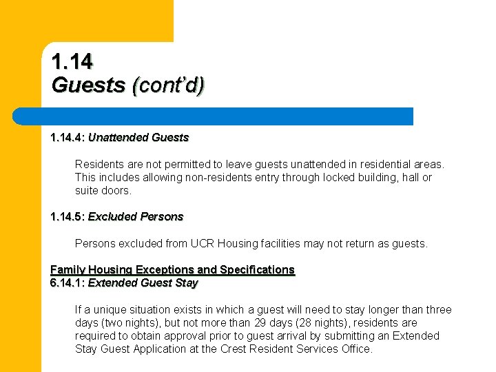 1. 14 Guests (cont’d) 1. 14. 4: Unattended Guests Residents are not permitted to