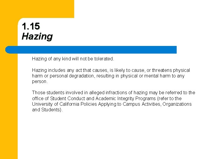 1. 15 Hazing of any kind will not be tolerated. Hazing includes any act