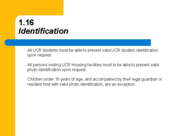 1. 16 Identification All UCR students must be able to present valid UCR student