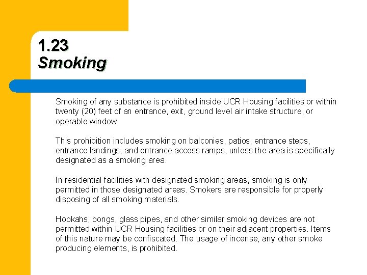 1. 23 Smoking of any substance is prohibited inside UCR Housing facilities or within