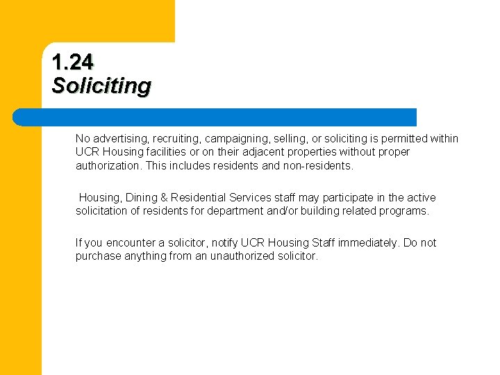 1. 24 Soliciting No advertising, recruiting, campaigning, selling, or soliciting is permitted within UCR
