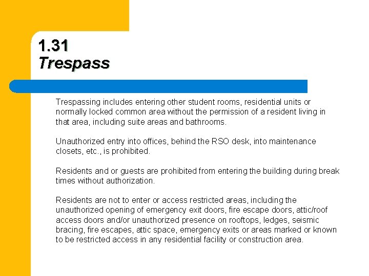 1. 31 Trespassing includes entering other student rooms, residential units or normally locked common