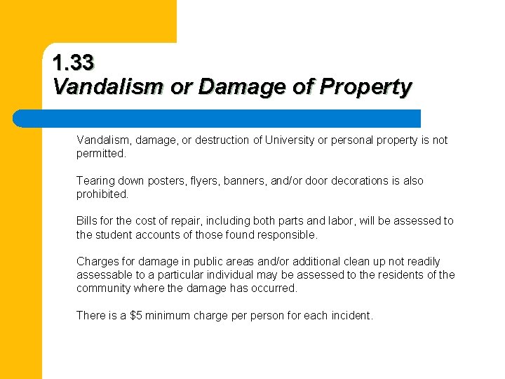 1. 33 Vandalism or Damage of Property Vandalism, damage, or destruction of University or