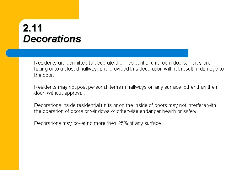 2. 11 Decorations Residents are permitted to decorate their residential unit room doors, if