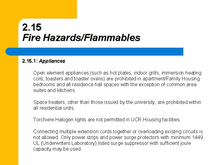2. 15 Fire Hazards/Flammables 2. 15. 1: Appliances Open element appliances (such as hot