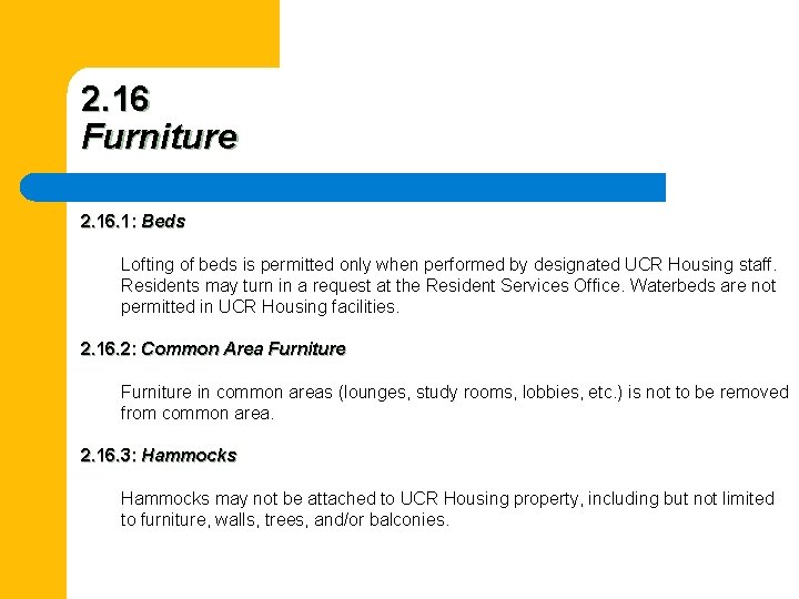 2. 16 Furniture 2. 16. 1: Beds Lofting of beds is permitted only when
