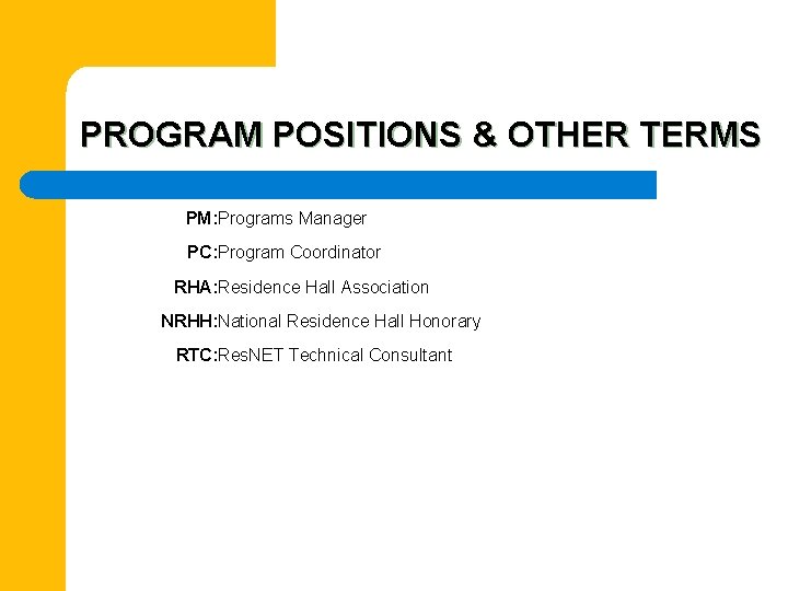 PROGRAM POSITIONS & OTHER TERMS PM: Programs Manager PC: Program Coordinator RHA: Residence Hall