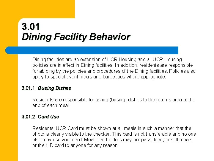 3. 01 Dining Facility Behavior Dining facilities are an extension of UCR Housing and