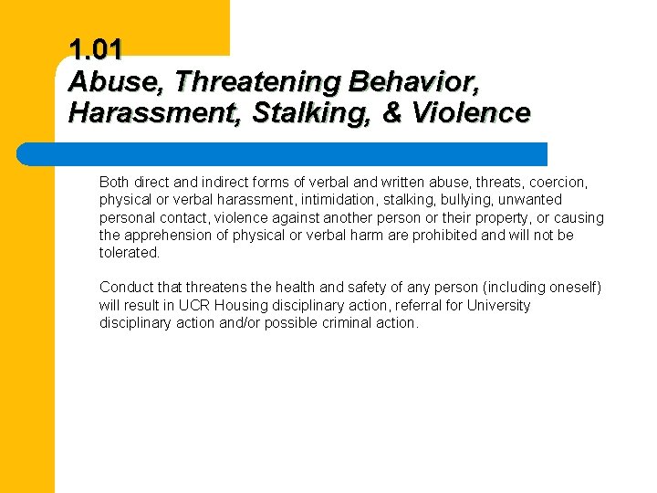 1. 01 Abuse, Threatening Behavior, Harassment, Stalking, & Violence Both direct and indirect forms