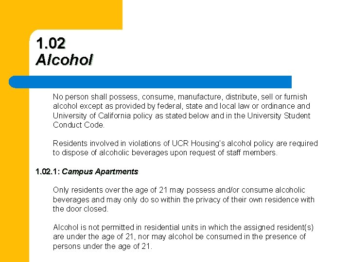 1. 02 Alcohol No person shall possess, consume, manufacture, distribute, sell or furnish alcohol