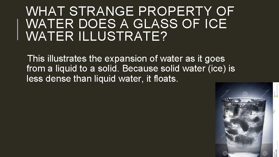 WHAT STRANGE PROPERTY OF WATER DOES A GLASS OF ICE WATER ILLUSTRATE? This illustrates