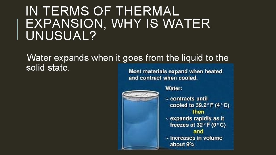 IN TERMS OF THERMAL EXPANSION, WHY IS WATER UNUSUAL? Water expands when it goes
