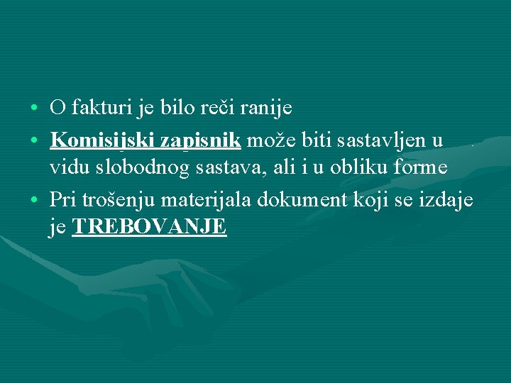 • O fakturi je bilo reči ranije • Komisijski zapisnik može biti sastavljen • O fakturi je bilo reči ranije • Komisijski zapisnik može biti sastavljen