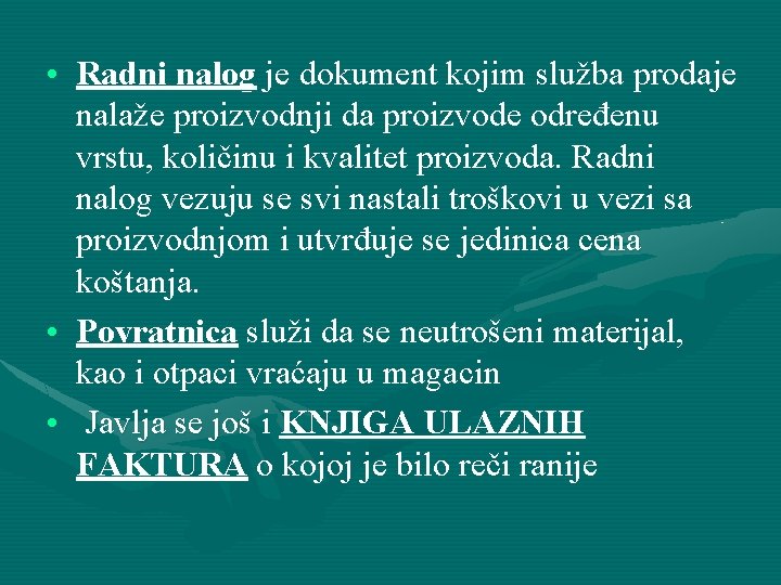 • Radni nalog je dokument kojim služba prodaje nalaže proizvodnji da proizvode određenu • Radni nalog je dokument kojim služba prodaje nalaže proizvodnji da proizvode određenu