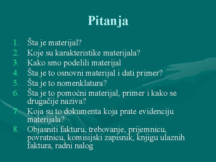 Pitanja 1. 2. 3. 4. 5. 6. Šta je materijal? Koje su karakteristike materijala? Pitanja 1. 2. 3. 4. 5. 6. Šta je materijal? Koje su karakteristike materijala?