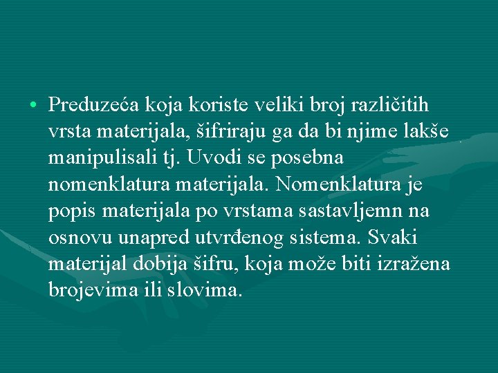• Preduzeća koja koriste veliki broj različitih vrsta materijala, šifriraju ga da bi • Preduzeća koja koriste veliki broj različitih vrsta materijala, šifriraju ga da bi