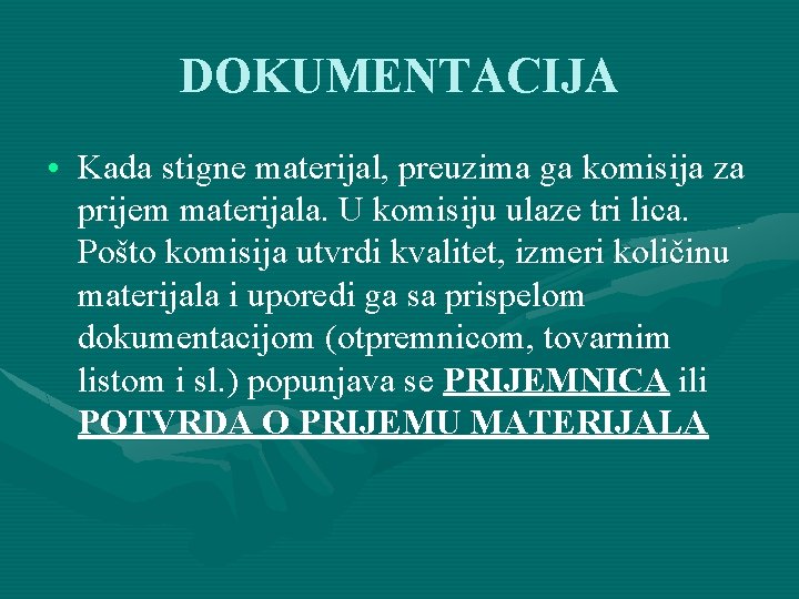 DOKUMENTACIJA • Kada stigne materijal, preuzima ga komisija za prijem materijala. U komisiju ulaze DOKUMENTACIJA • Kada stigne materijal, preuzima ga komisija za prijem materijala. U komisiju ulaze