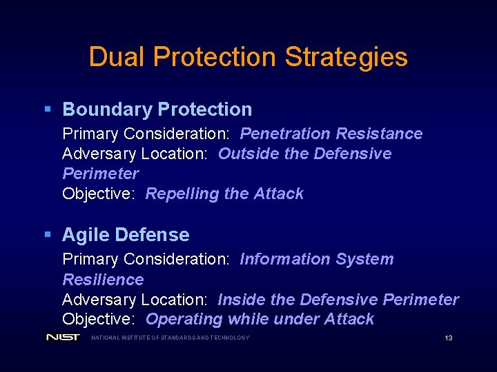 Dual Protection Strategies § Boundary Protection Primary Consideration: Penetration Resistance Adversary Location: Outside the