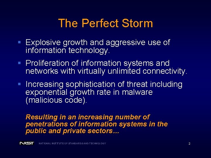 The Perfect Storm § Explosive growth and aggressive use of information technology. § Proliferation