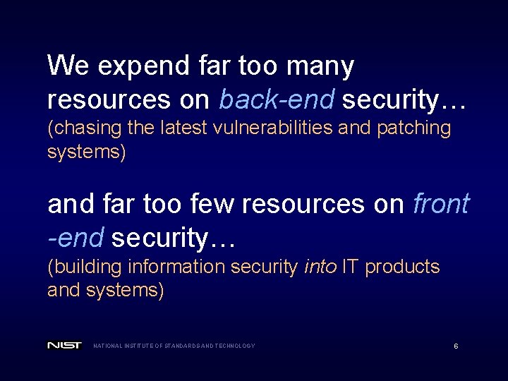 We expend far too many resources on back-end security… (chasing the latest vulnerabilities and