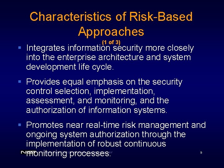 Characteristics of Risk-Based Approaches (1 of 3) § Integrates information security more closely into