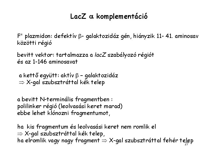 Lac. Z a komplementáció F' plazmidon: defektív - galaktozidáz gén, hiányzik 11 - 41.