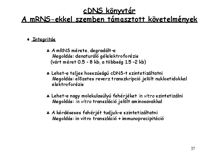 c. DNS könyvtár A m. RNS-ekkel szemben támasztott követelmények Integritás A m. RNS mérete,