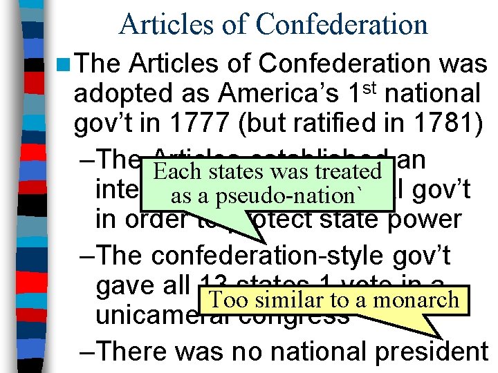 Articles of Confederation n The Articles of Confederation was adopted as America’s 1 st