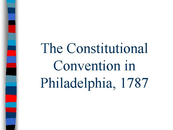 The Constitutional Convention in Philadelphia, 1787 