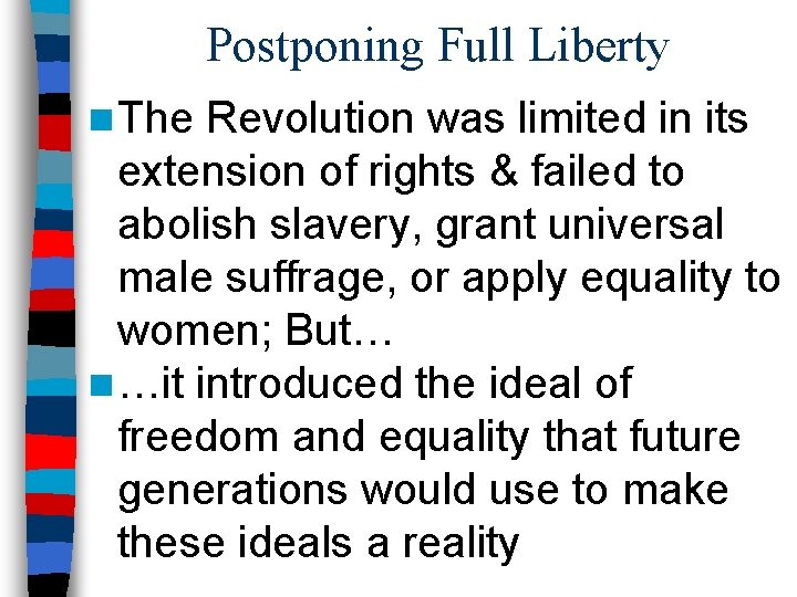 Postponing Full Liberty n The Revolution was limited in its extension of rights &