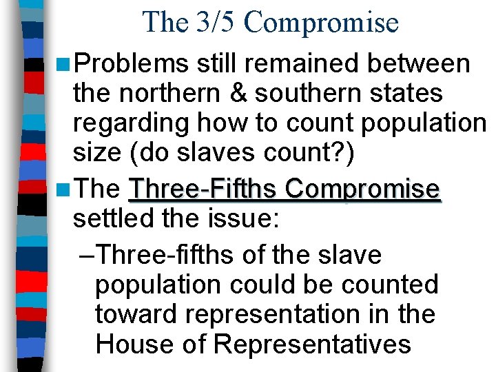 The 3/5 Compromise n Problems still remained between the northern & southern states regarding