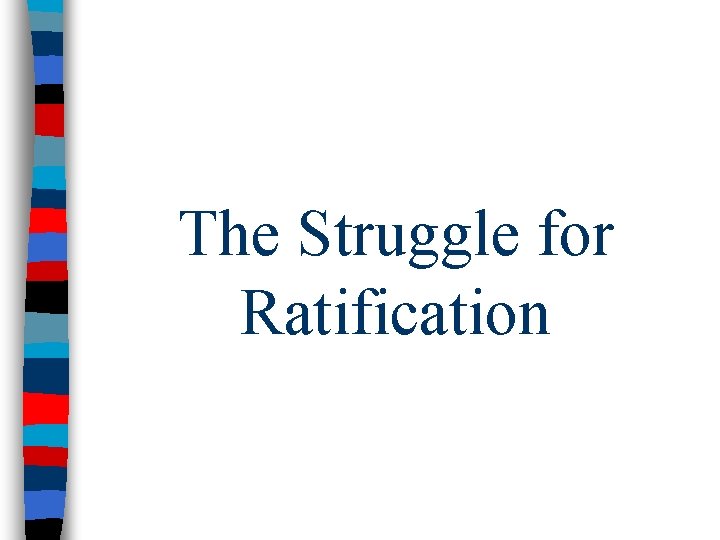The Struggle for Ratification 