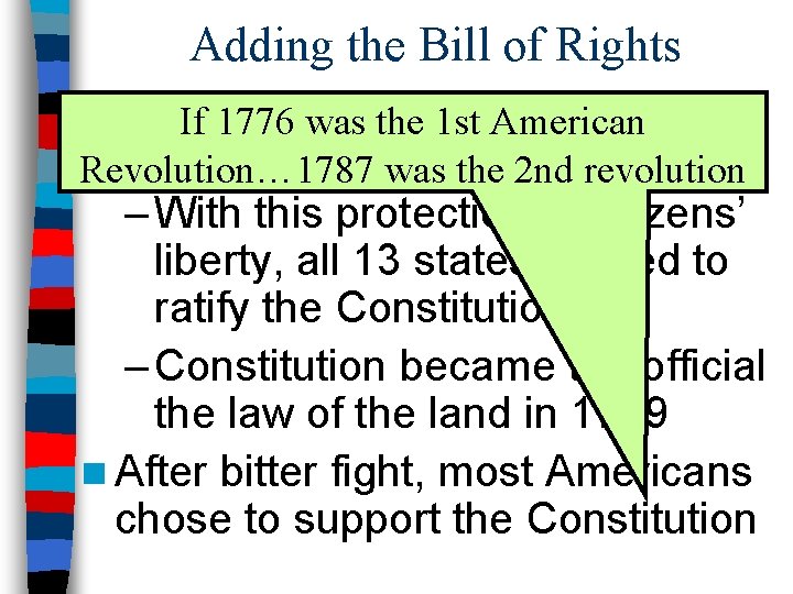 Adding the Bill of Rights n To win ratification, Federalists If 1776 was the