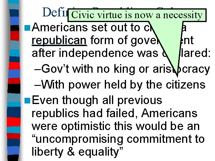 Defining Civic. Republican virtue is now Culture a necessity n Americans set out to