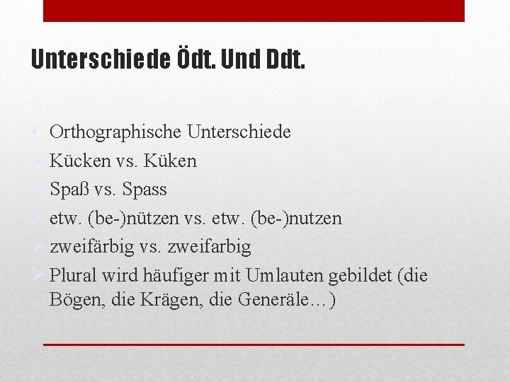 Unterschiede Ödt. Und Ddt. • Orthographische Unterschiede Kücken vs. Küken Spaß vs. Spass etw.