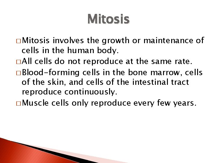 Mitosis � Mitosis involves the growth or maintenance of cells in the human body.