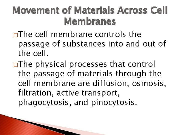 Movement of Materials Across Cell Membranes �The cell membrane controls the passage of substances