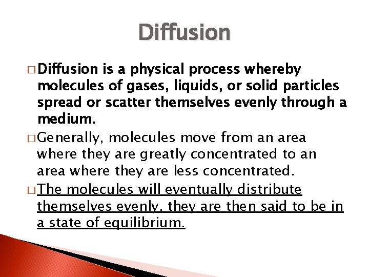 Diffusion � Diffusion is a physical process whereby molecules of gases, liquids, or solid