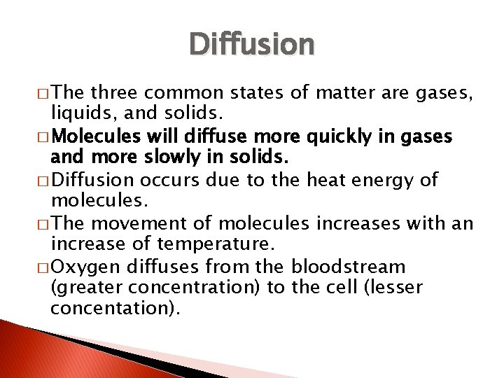 Diffusion � The three common states of matter are gases, liquids, and solids. �