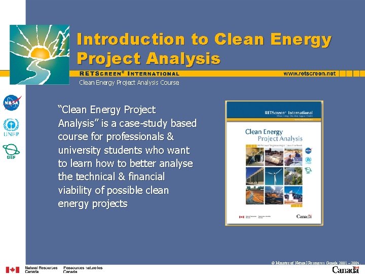 Introduction to Clean Energy Project Analysis Course “Clean Energy Project Analysis” is a case-study Introduction to Clean Energy Project Analysis Course “Clean Energy Project Analysis” is a case-study